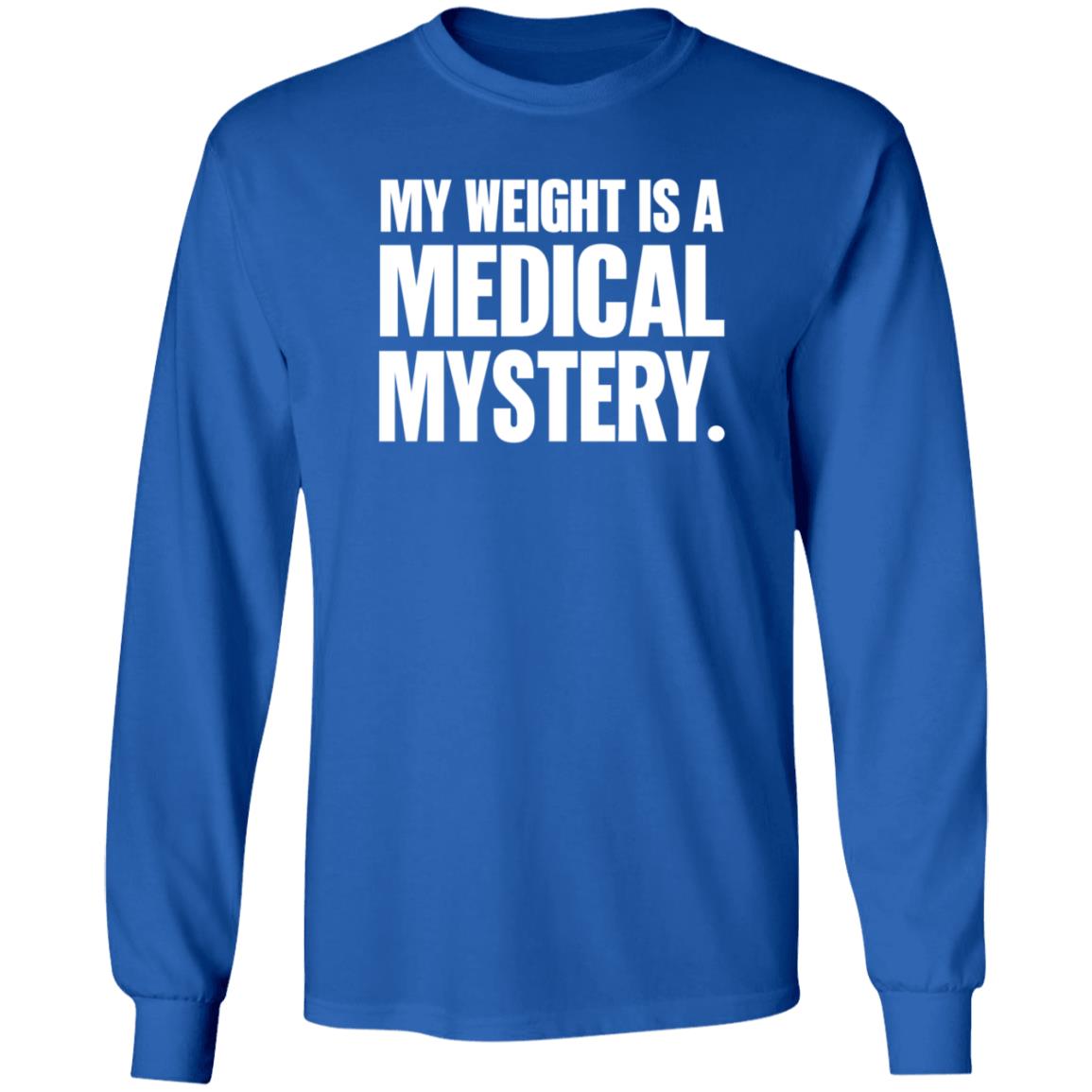 My Weight Is A Medical Mystery Shirt Hoodie - Teechipus