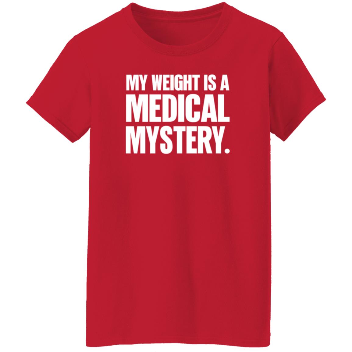 My Weight Is A Medical Mystery Shirt Hoodie - Teechipus