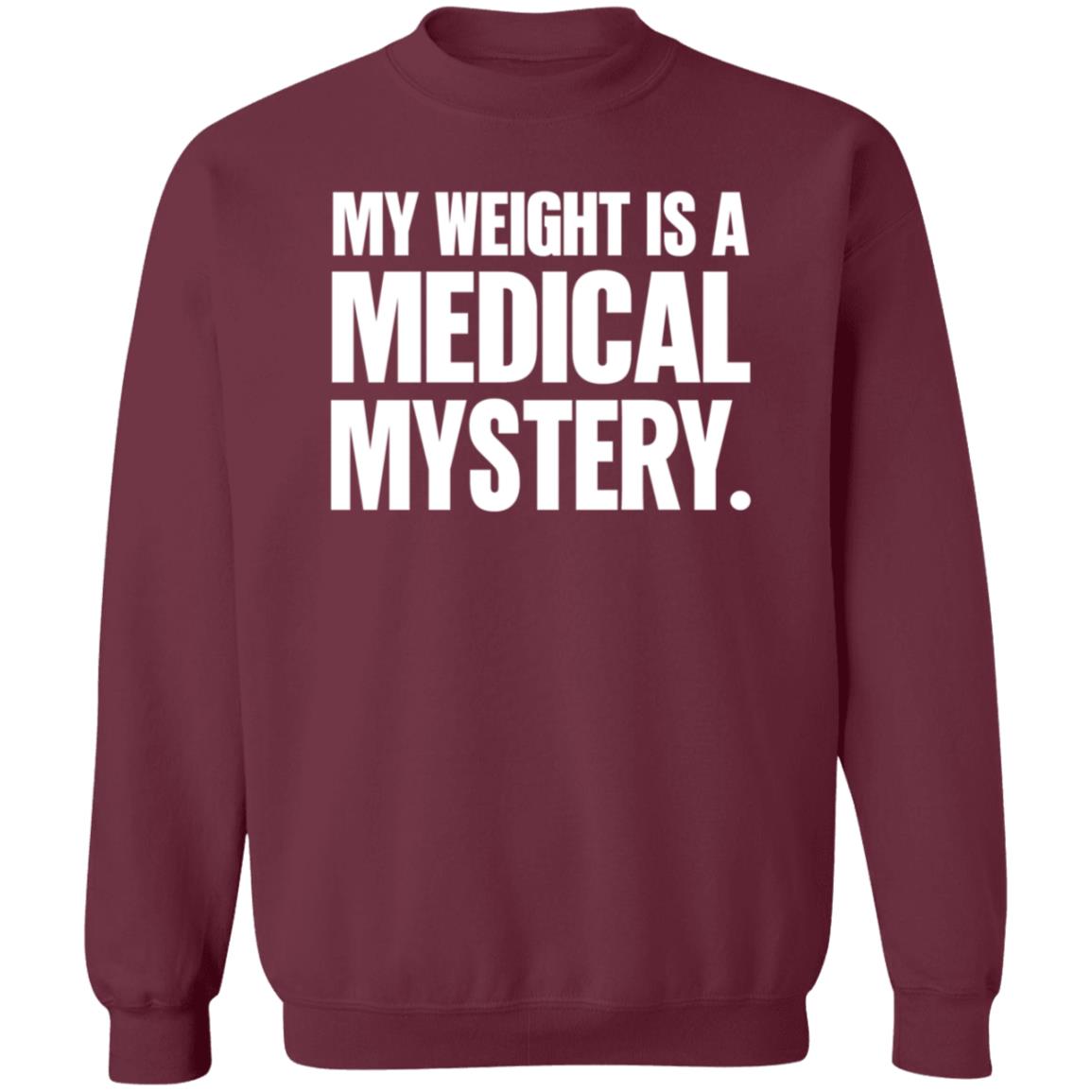 My Weight Is A Medical Mystery Shirt Hoodie - Teechipus