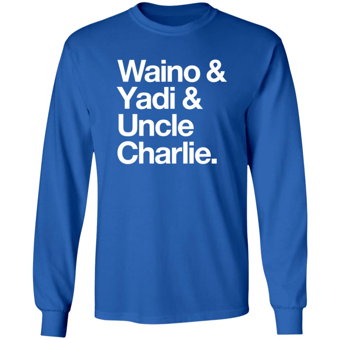 Waino Yadi Uncle Charlie Shirt Sarahanne1212 Waino Yadi Uncle Charlie Shirt Hoodie Sweatshirt - Teechipus