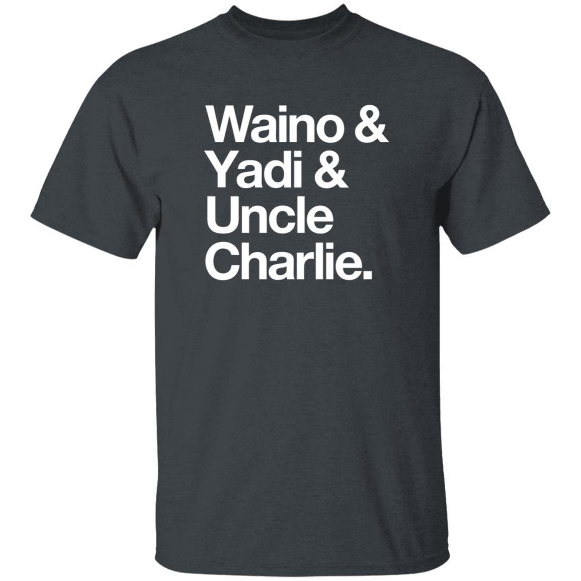Waino Yadi Uncle Charlie Shirt Sarahanne1212 Waino Yadi Uncle Charlie Shirt Hoodie Sweatshirt - Teechipus