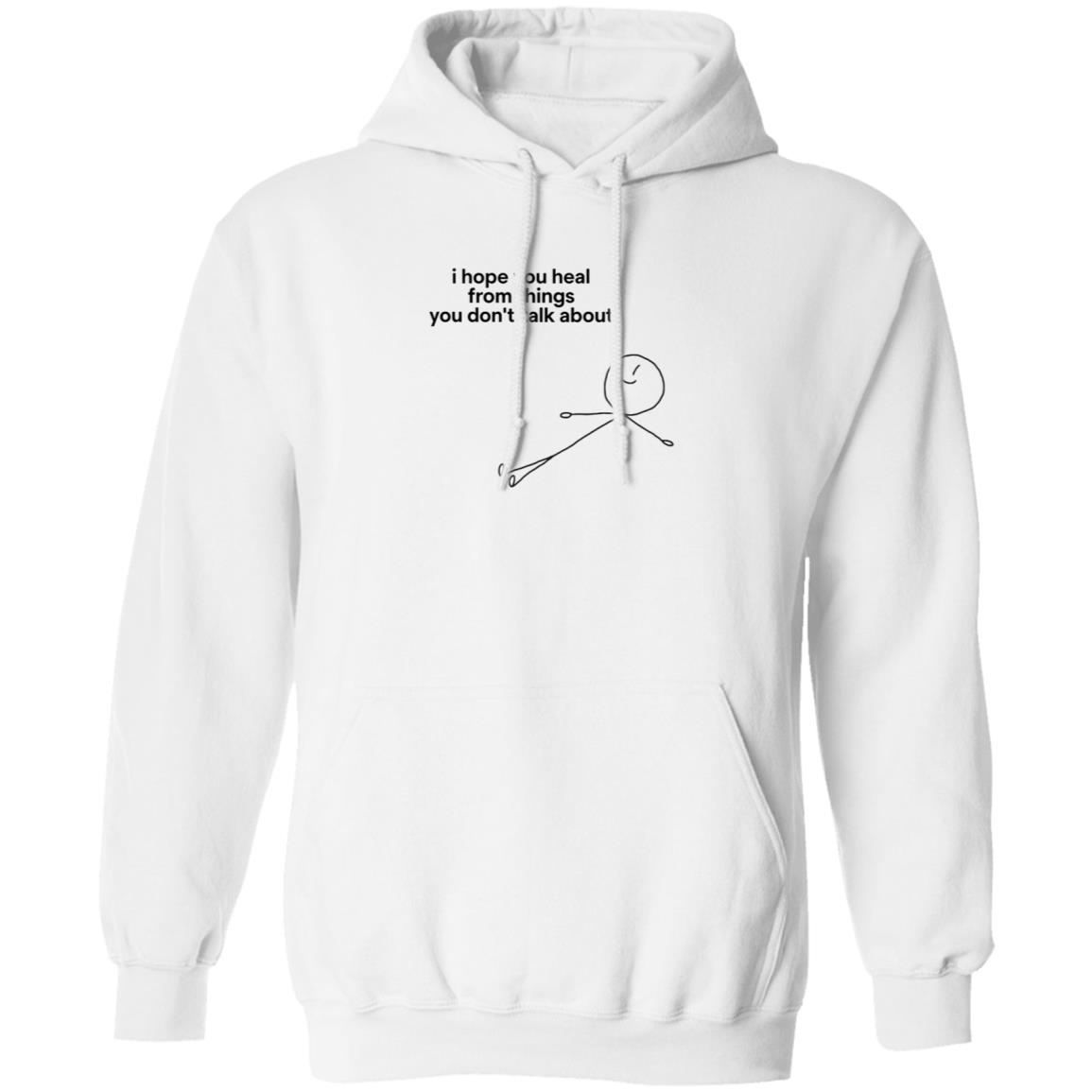 I Hope You Heal From The Things You Don't Talk About Shirt - Teechipus