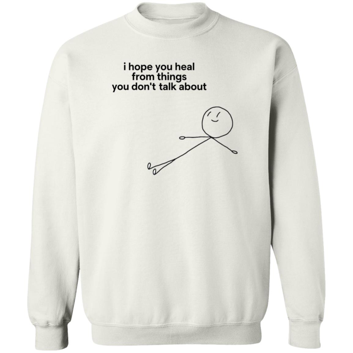 I Hope You Heal From The Things You Don't Talk About Shirt - Teechipus