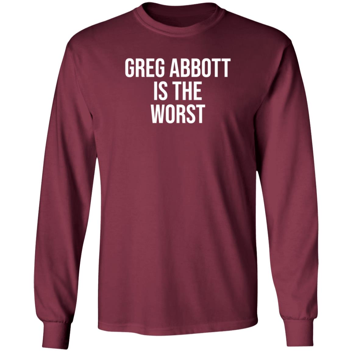 Greg Abbott Is The Worst Shirt Leah Krevit Greg Abbott Is The Worst Shirt - Teechipus