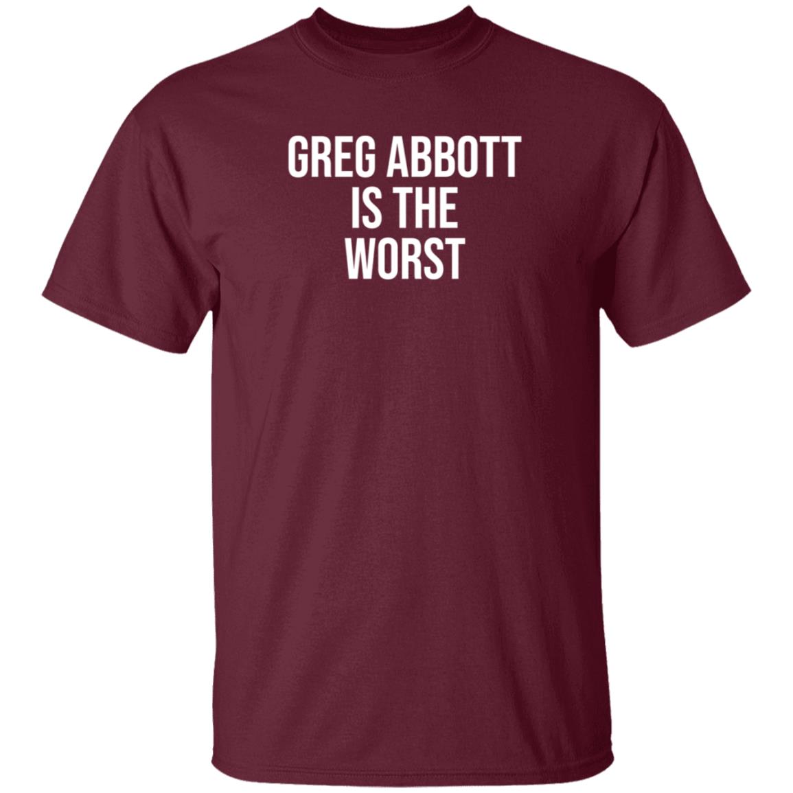 Greg Abbott Is The Worst Shirt Leah Krevit Greg Abbott Is The Worst Shirt - Teechipus