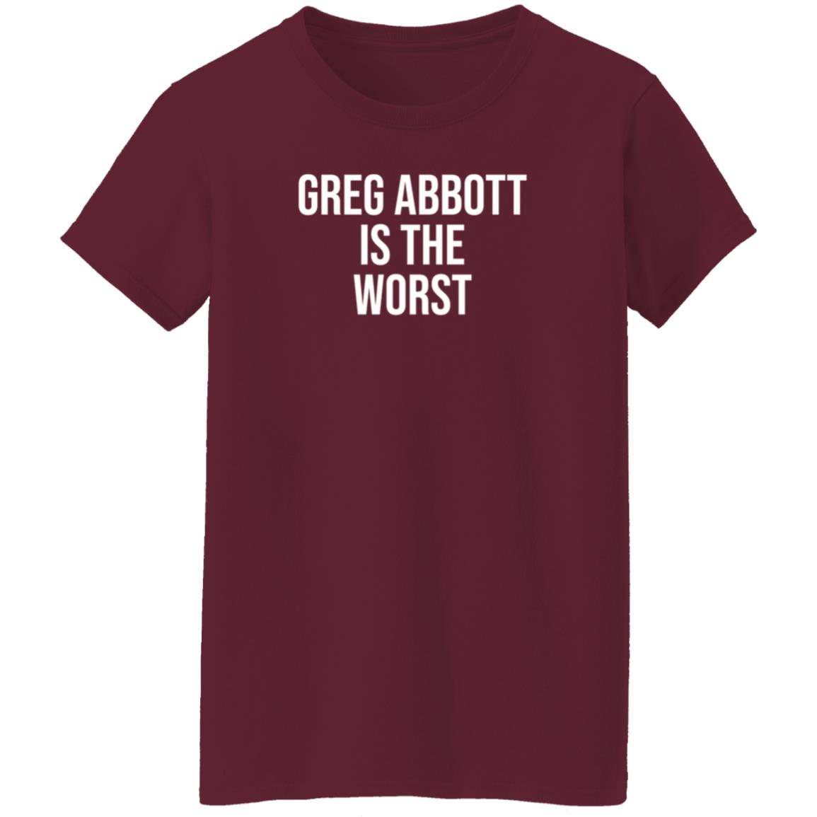 Greg Abbott Is The Worst Shirt Leah Krevit Greg Abbott Is The Worst Shirt - Teechipus