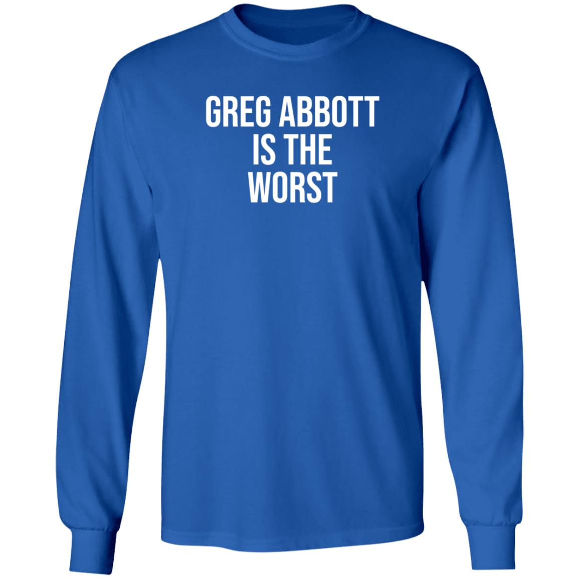 Greg Abbott Is The Worst Shirt Leah Krevit Greg Abbott Is The Worst Shirt - Teechipus