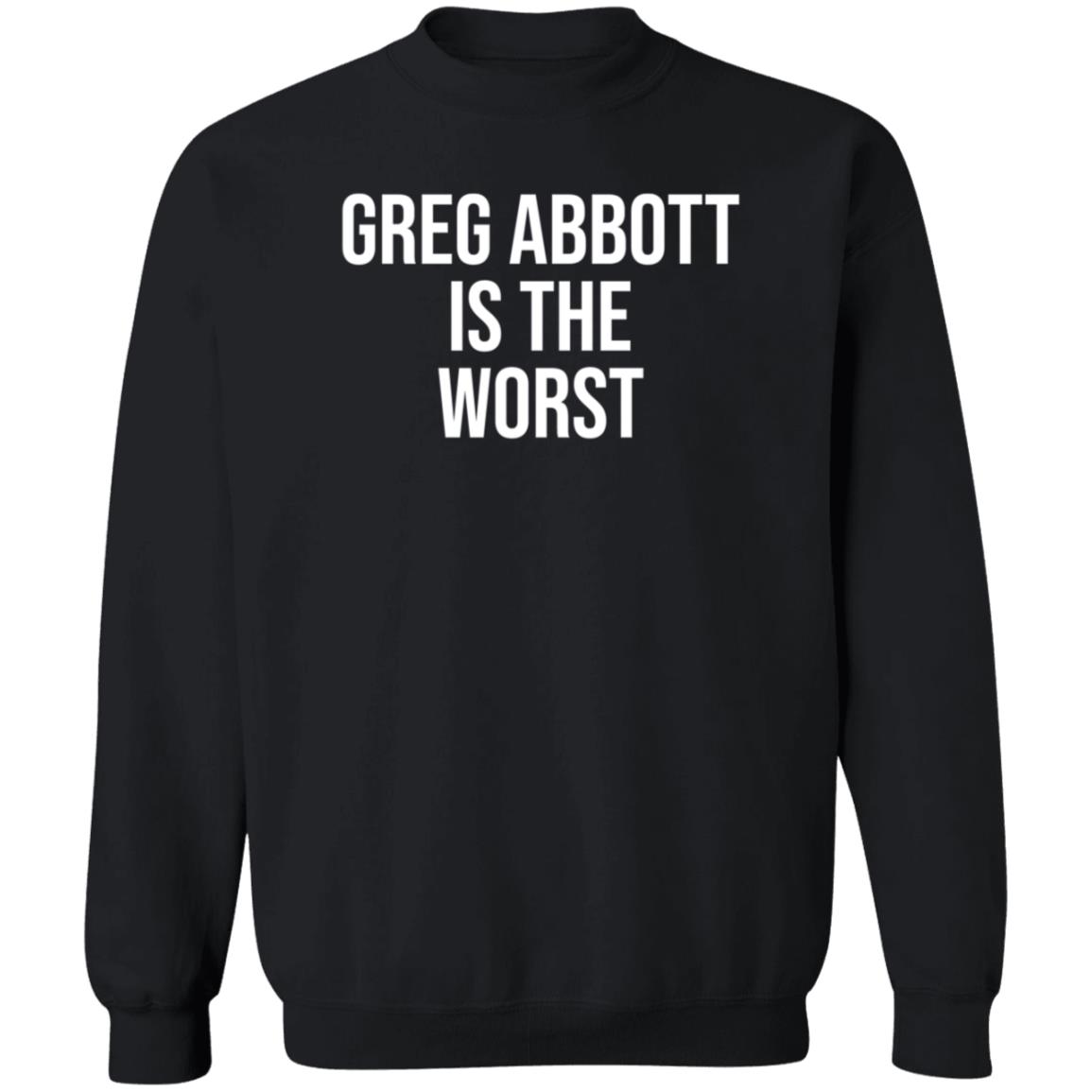 Greg Abbott Is The Worst Shirt Leah Krevit Greg Abbott Is The Worst Shirt - Teechipus