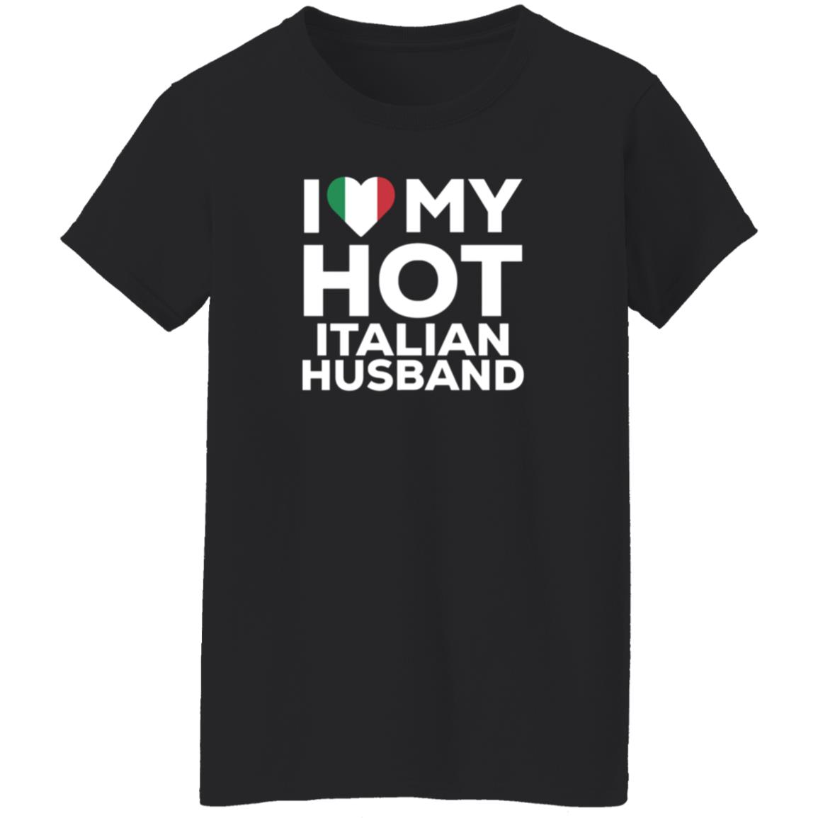 I Love My Hot Italian Husband Shirt Cereza I Love My Hot Italian Husband Shirt - Teechipus