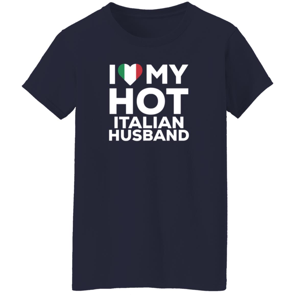 I Love My Hot Italian Husband Shirt Cereza I Love My Hot Italian Husband Shirt - Teechipus