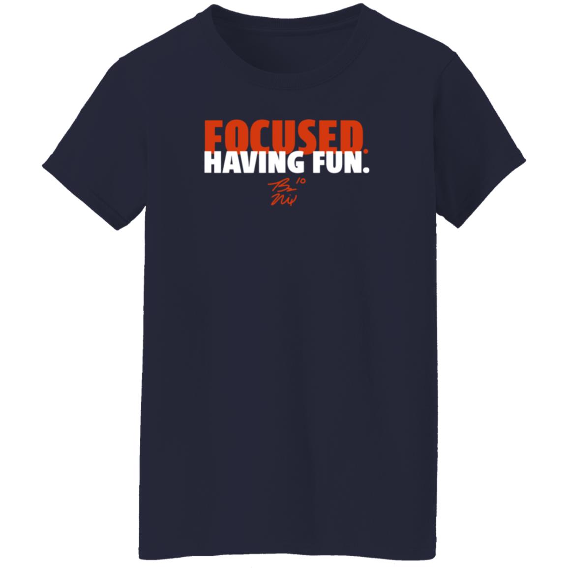Focused And Having Fun Shirt Breakingt Store Bo Nix Focused And Having Fun Shirt - Teechipus