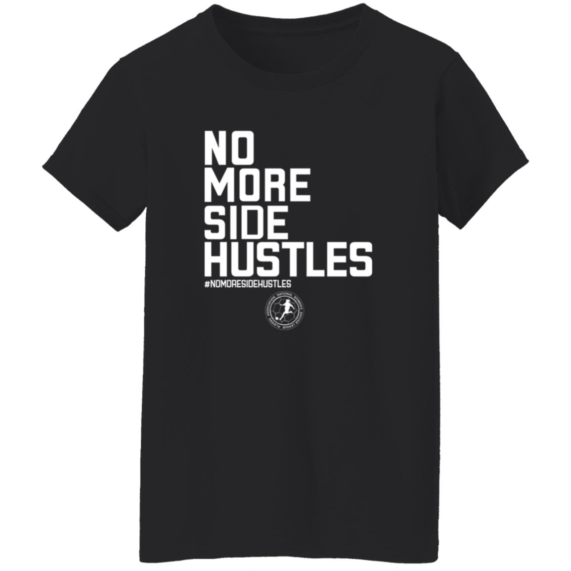 No More Side Hustles Shirt BreakingT Merch - Teechipus