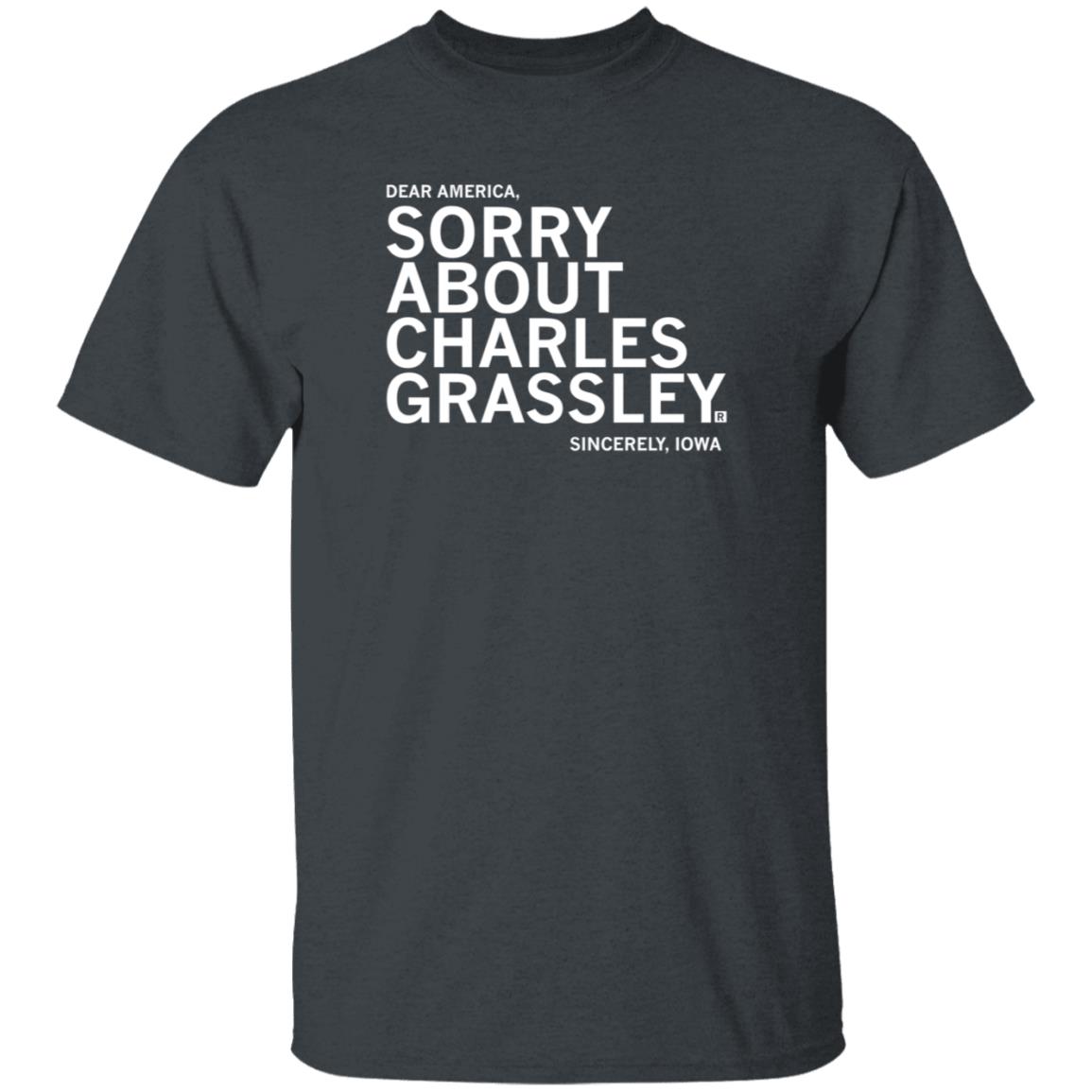 Dear America Sorry About Charles Grassley Sincerely Iowa Shirt Raygun Shop - Teechipus