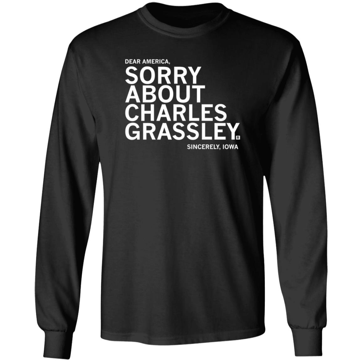 Dear America Sorry About Charles Grassley Sincerely Iowa Shirt Raygun Shop - Teechipus