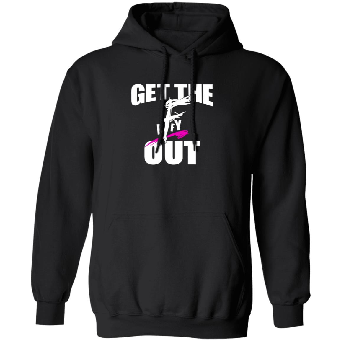 Get The F Out Shirt Prowrestlingtees Store Get The F Out Shirt Hoodie - Teechipus