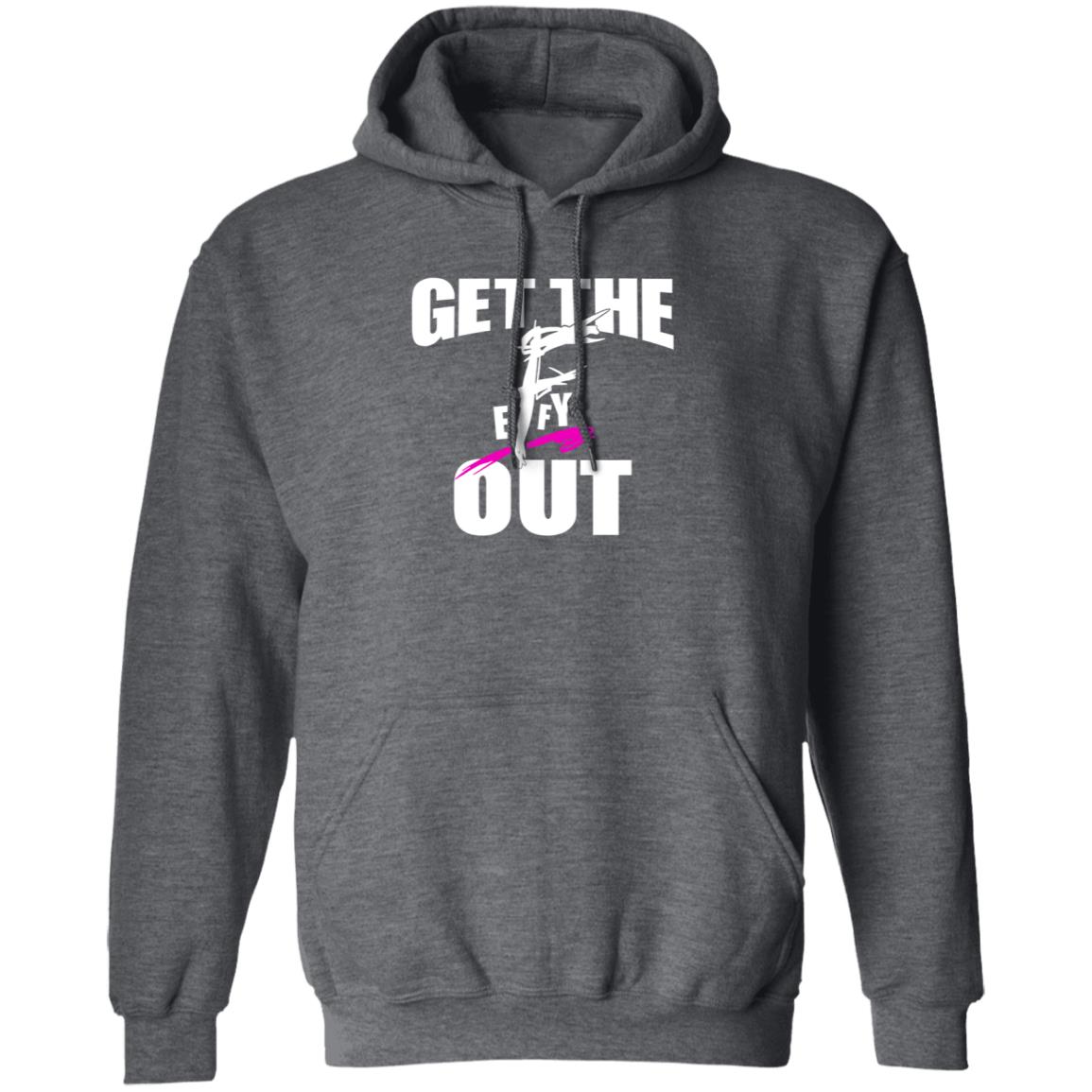 Get The F Out Shirt Prowrestlingtees Store Get The F Out Shirt Hoodie - Teechipus