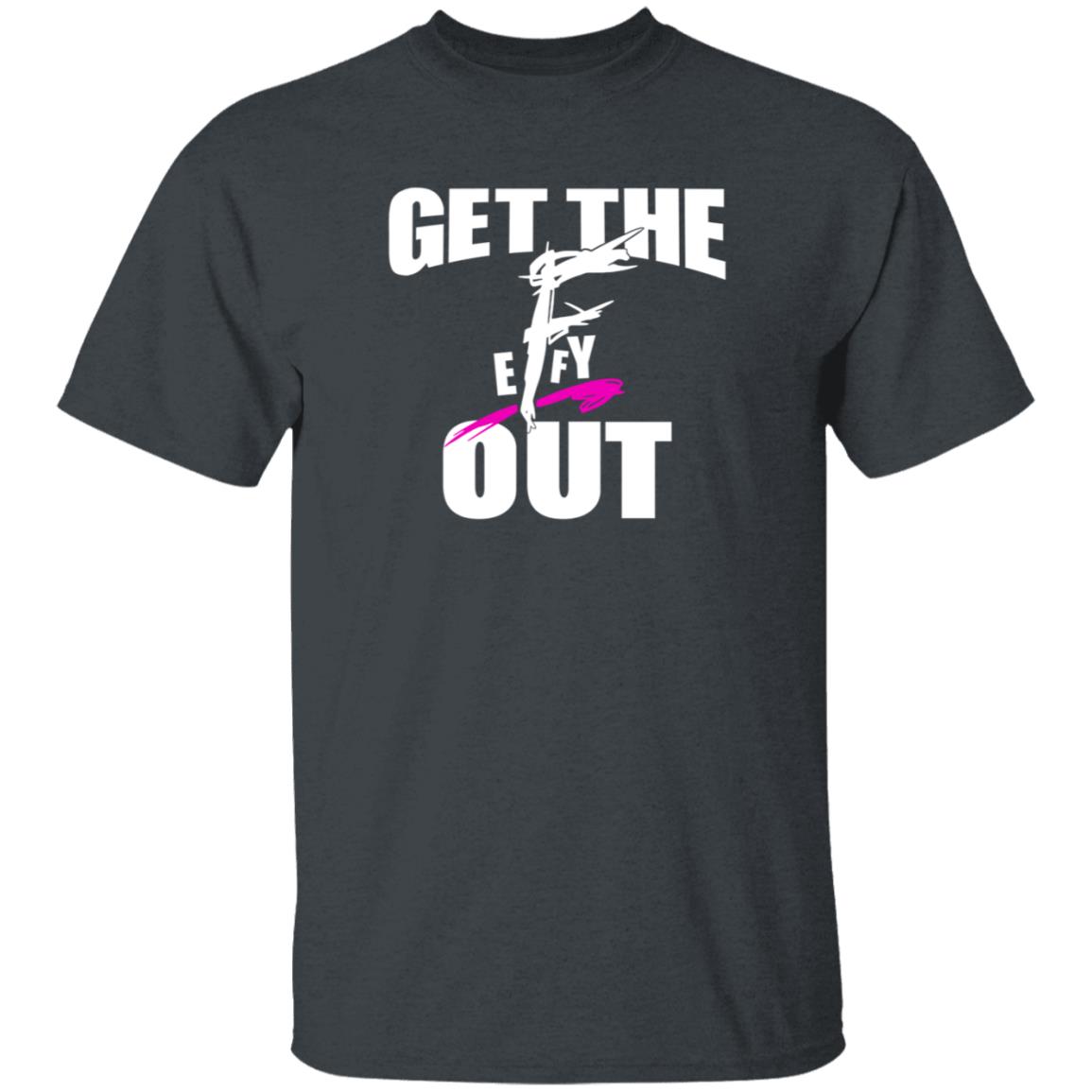 Get The F Out Shirt Prowrestlingtees Store Get The F Out Shirt Hoodie - Teechipus