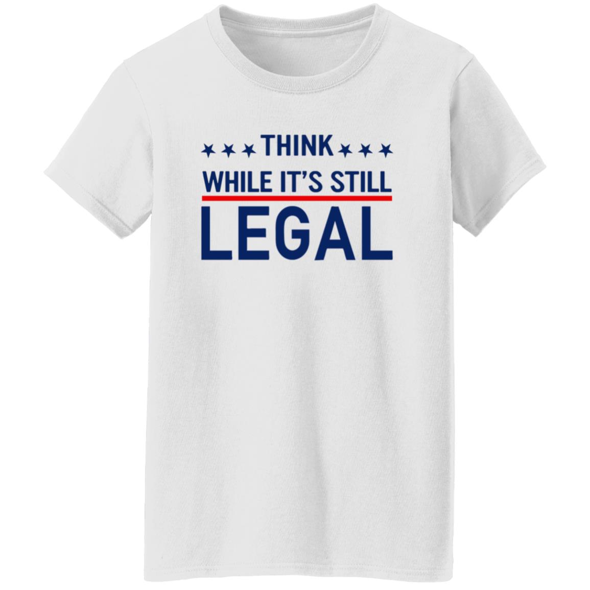 Think While It's Still Legal Shirt Rihanna - Teechipus