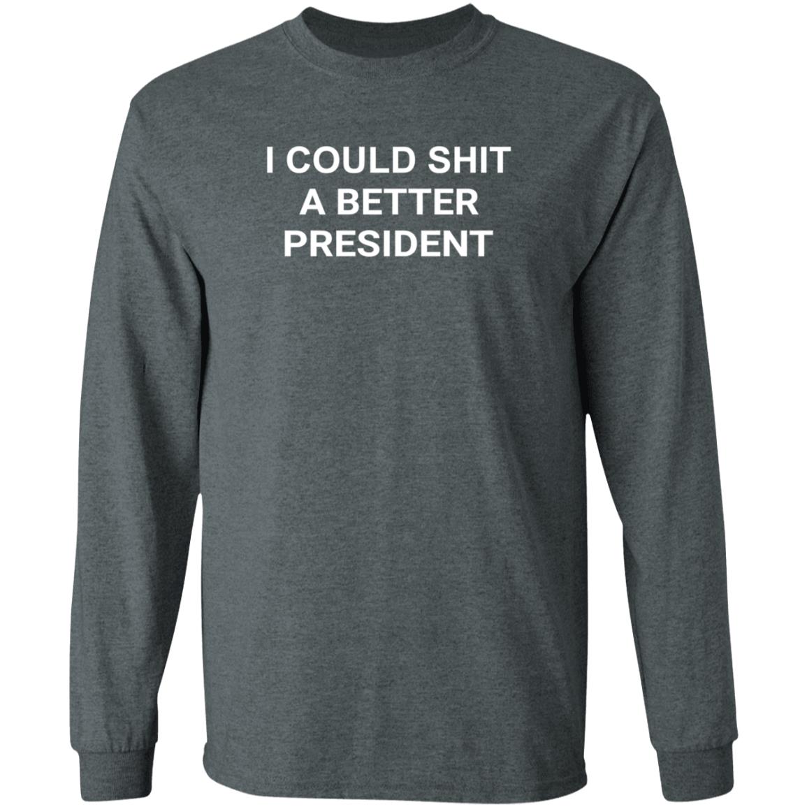 I Could Shit A Better President Shirt Aaron Lewis I Could Shit A Better President Shirt - Teechipus