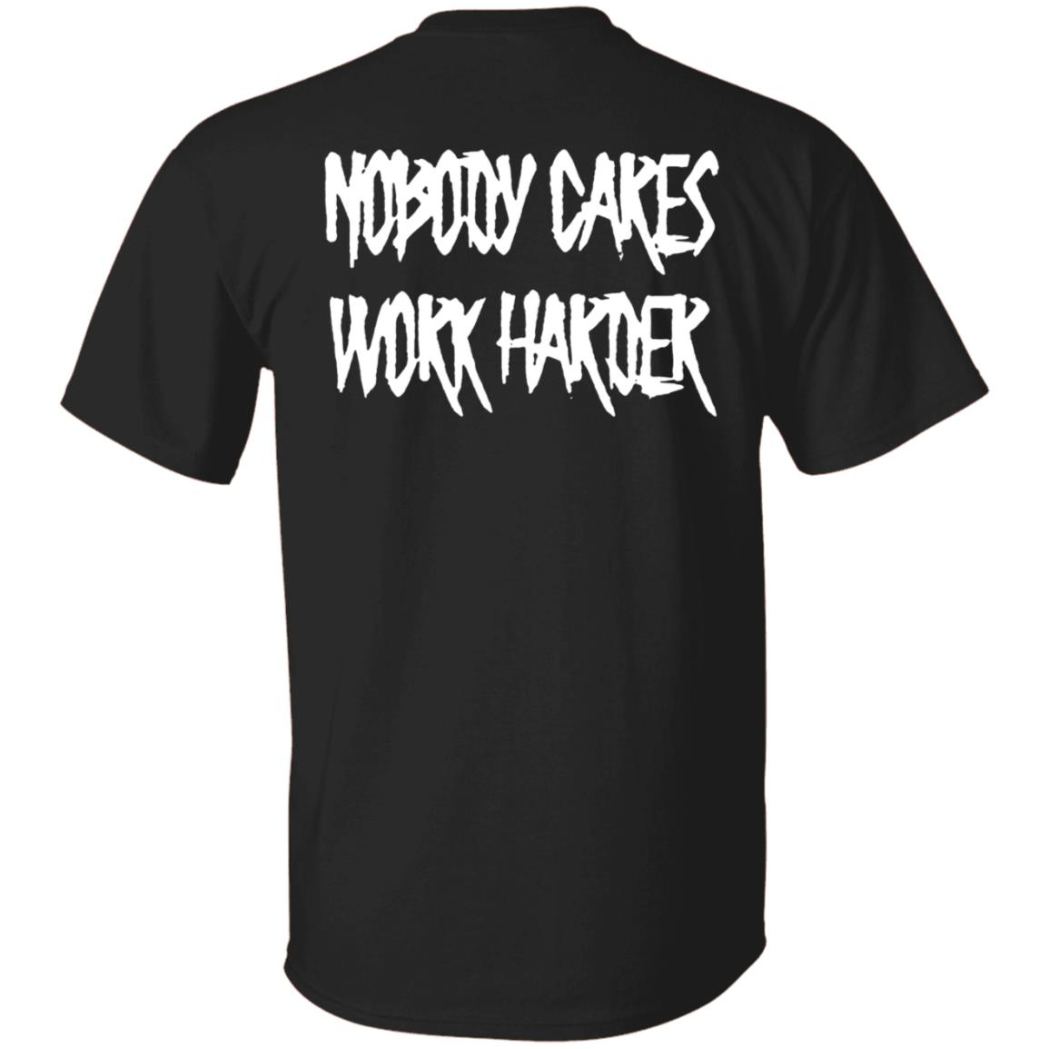 Ironsanctuarys Merch Nobody Cares Work Harder Shirt - Teechipus