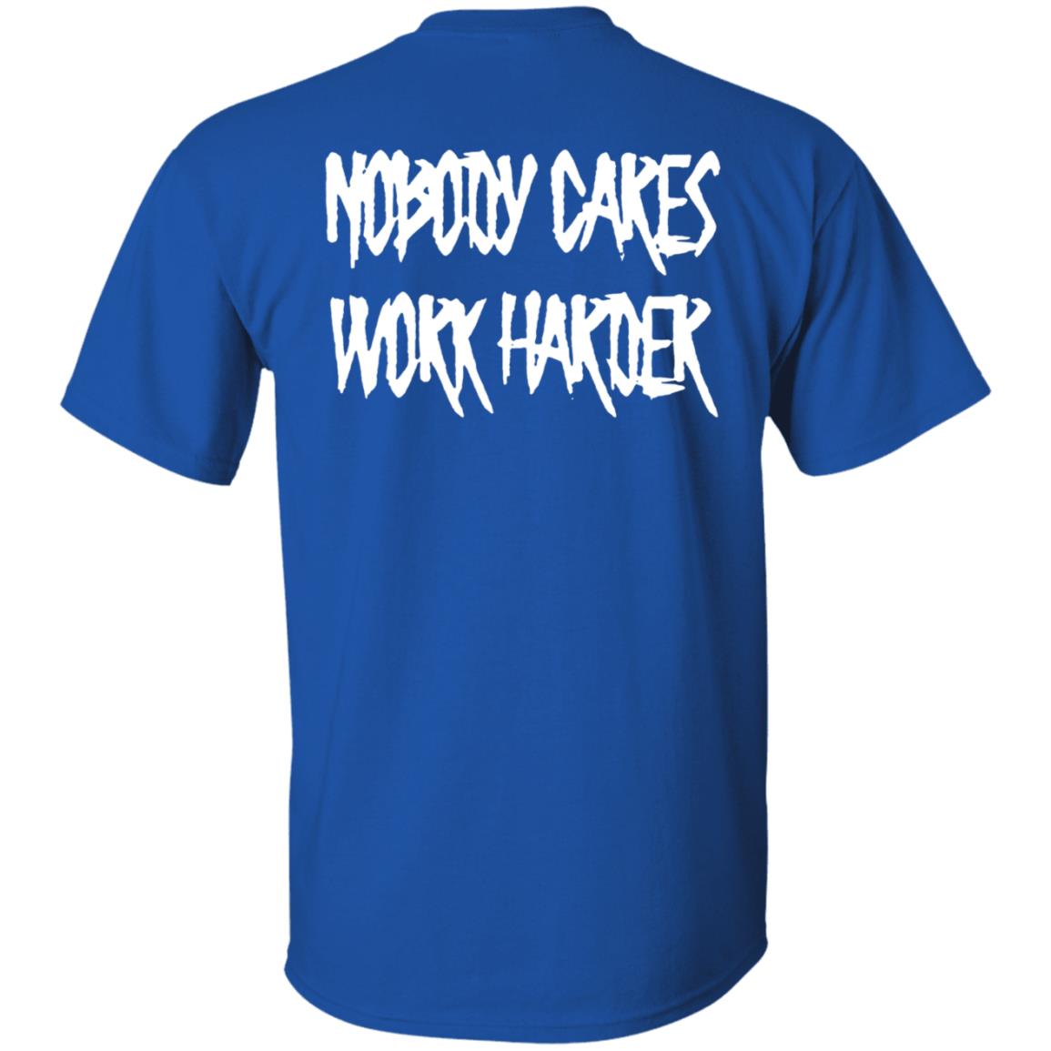 Ironsanctuarys Merch Nobody Cares Work Harder Shirt - Teechipus