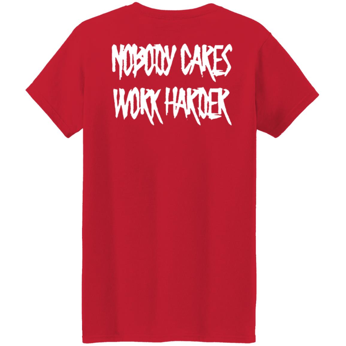 Ironsanctuarys Merch Nobody Cares Work Harder Shirt - Teechipus