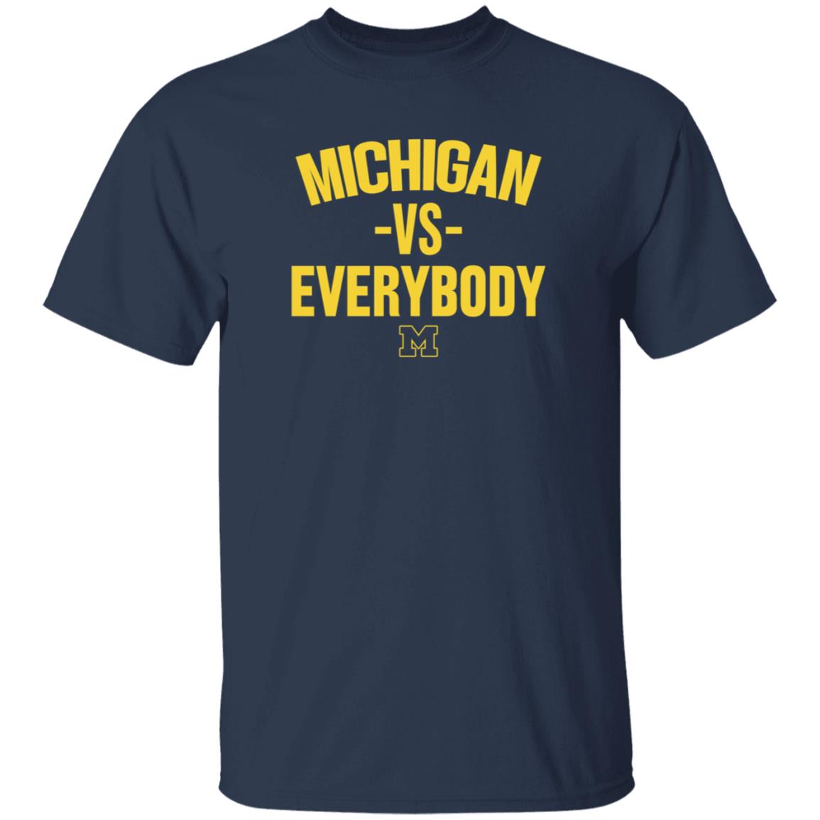 Michigan Vs Everybody Shirt The M Den Store - Teechipus