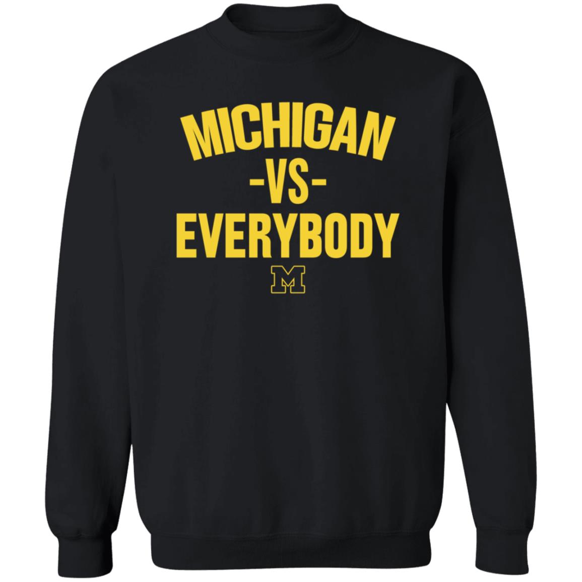 Michigan Vs Everybody Shirt The M Den Store - Teechipus