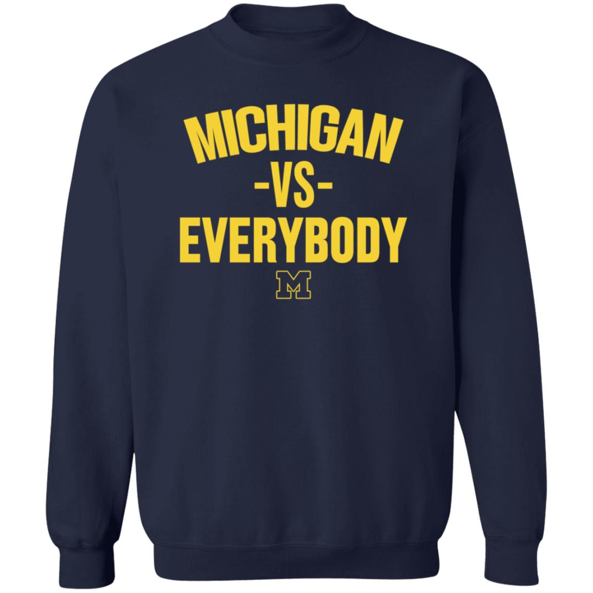 Michigan Vs Everybody Shirt The M Den Store - Teechipus