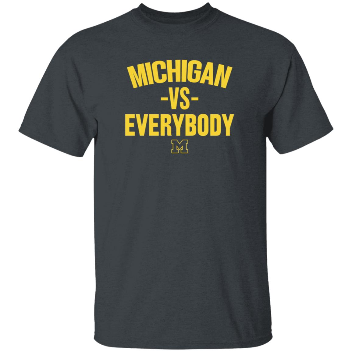 Michigan Vs Everybody Shirt The M Den Store - Teechipus