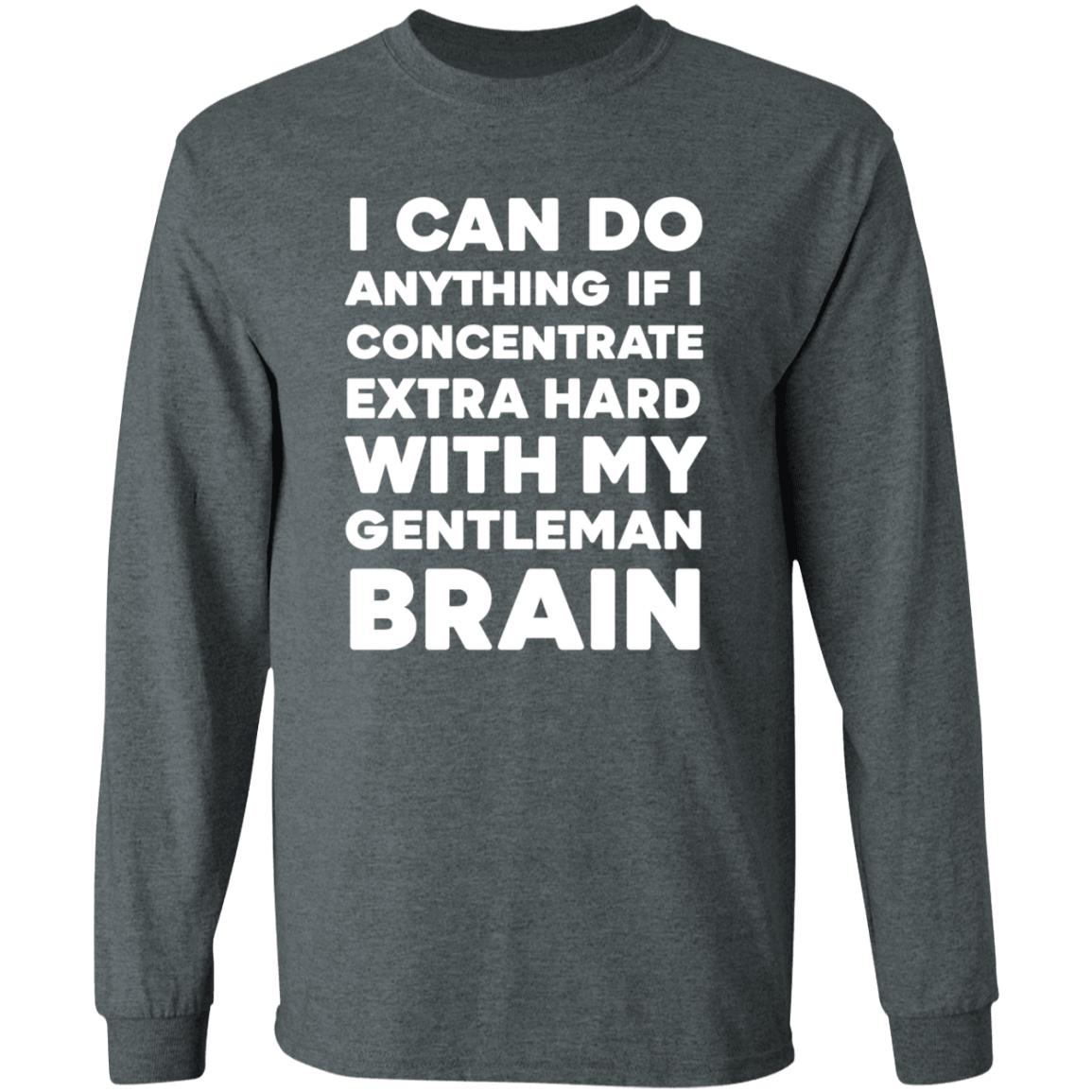 I Can Do Anything If I Concentrate Extra Hard Shirt Gentleman Brain Shirt Hoodie Sweatshirt - Teechipus