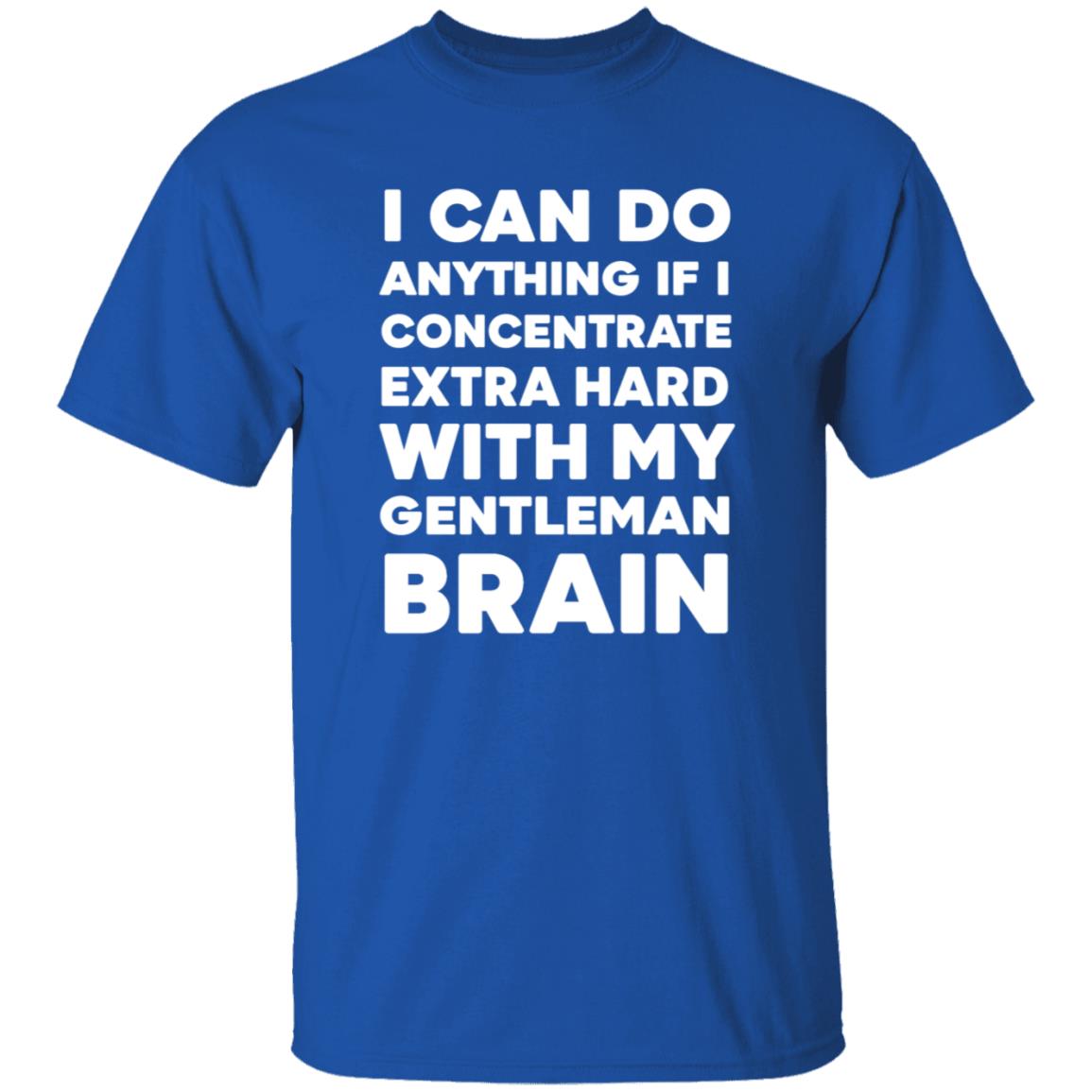 I Can Do Anything If I Concentrate Extra Hard Shirt Gentleman Brain Shirt Hoodie Sweatshirt - Teechipus