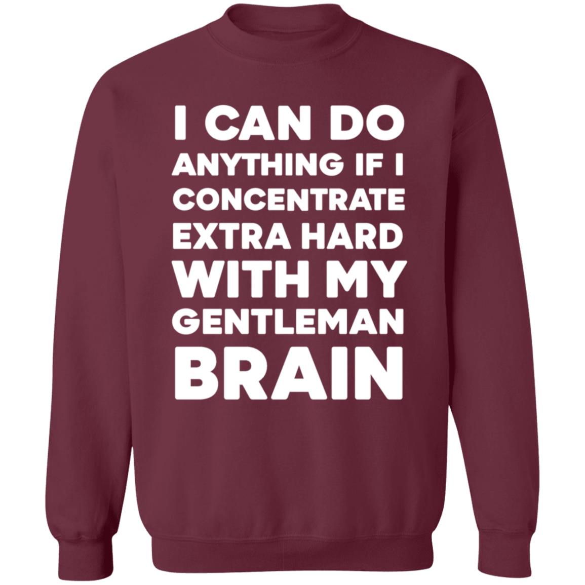 I Can Do Anything If I Concentrate Extra Hard Shirt Gentleman Brain Shirt Hoodie Sweatshirt - Teechipus
