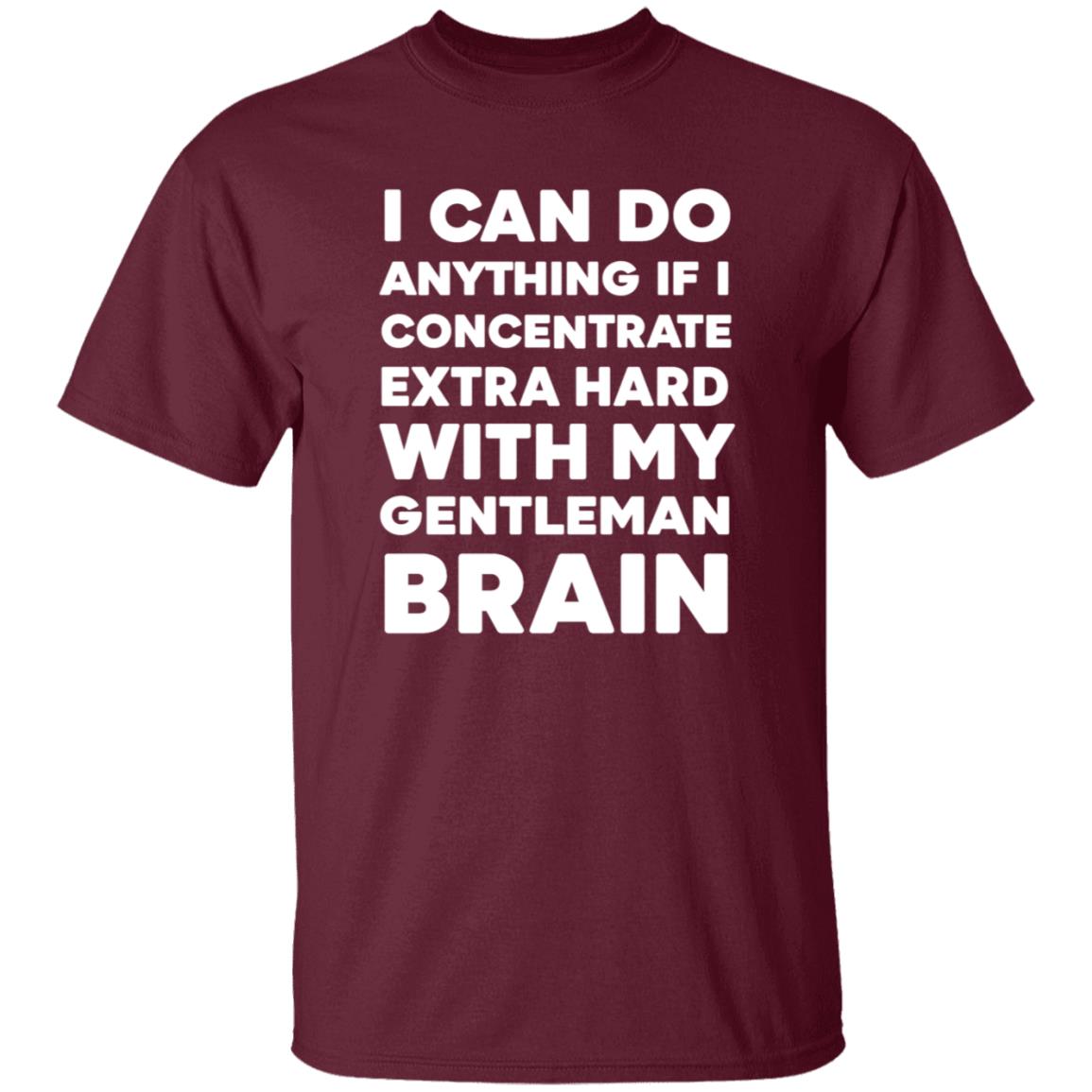 I Can Do Anything If I Concentrate Extra Hard Shirt Gentleman Brain Shirt Hoodie Sweatshirt - Teechipus