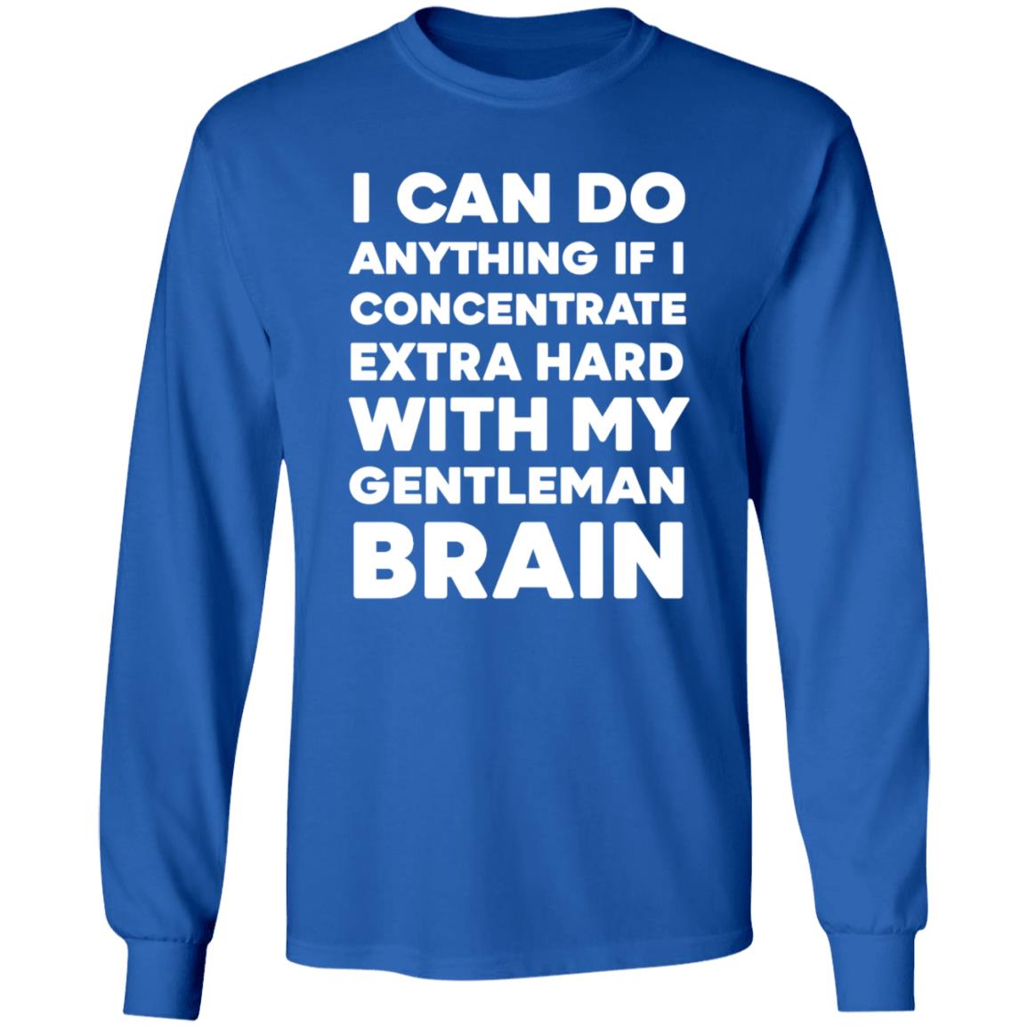I Can Do Anything If I Concentrate Extra Hard Shirt Gentleman Brain Shirt Hoodie Sweatshirt - Teechipus