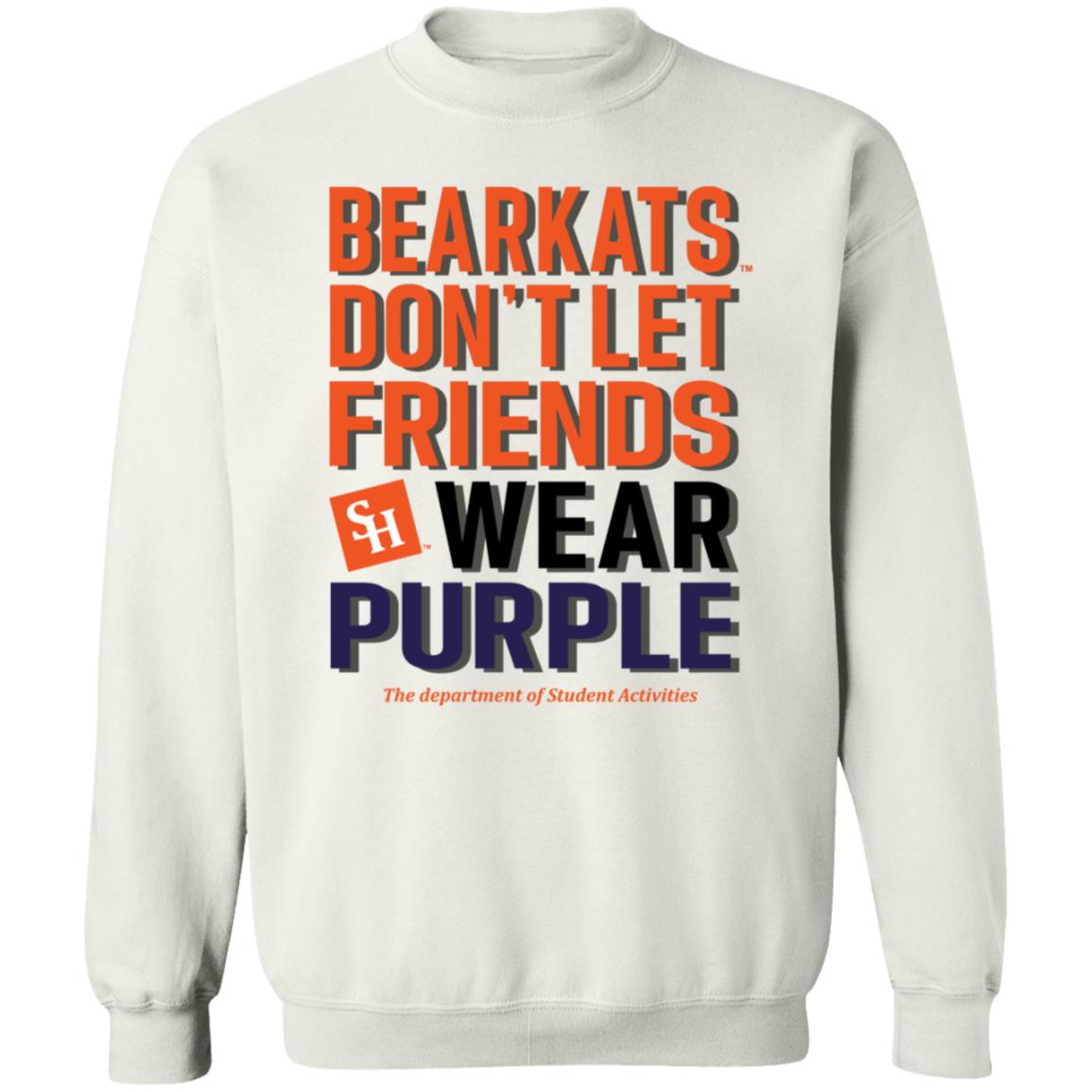 Bearkats Don't Let Friends Wear Purple Shirt Katfansdotcom Bearkats Don't Let Friends Wear Purple Shirt Hoodie Sweatshirt - Teechipus