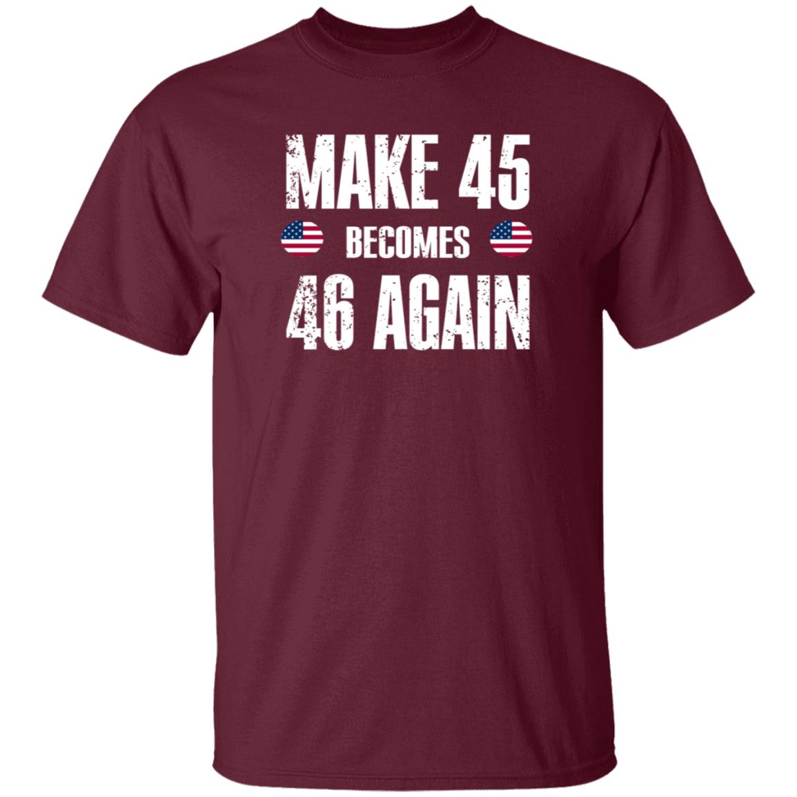 American Make 45 Become 46 Again Shirt Hoodie Sweatshirt - Teechipus
