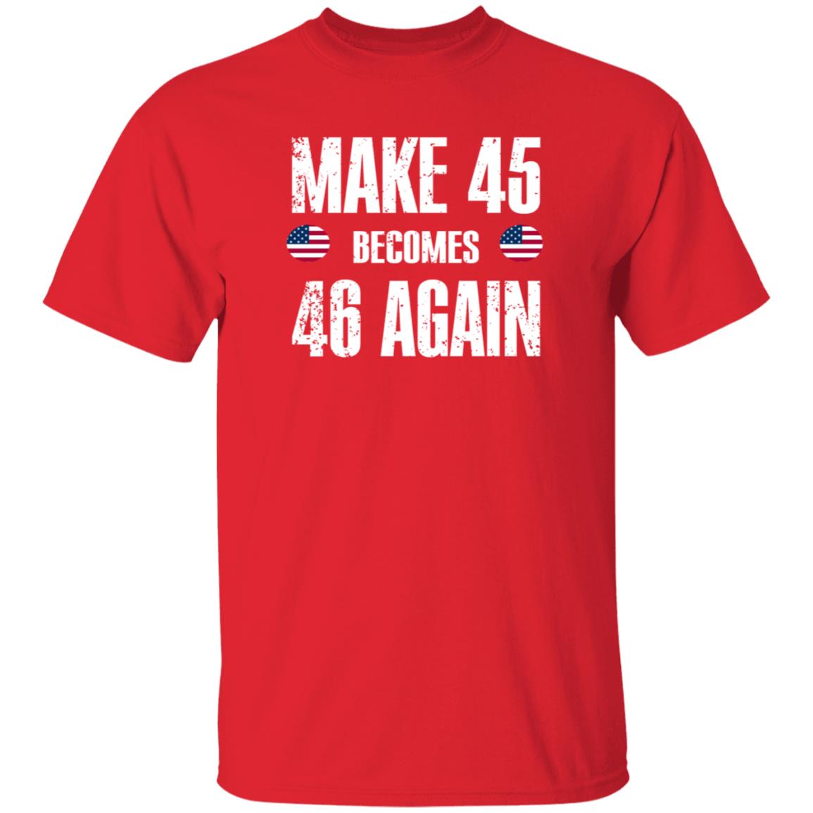 American Make 45 Become 46 Again Shirt Hoodie Sweatshirt - Teechipus