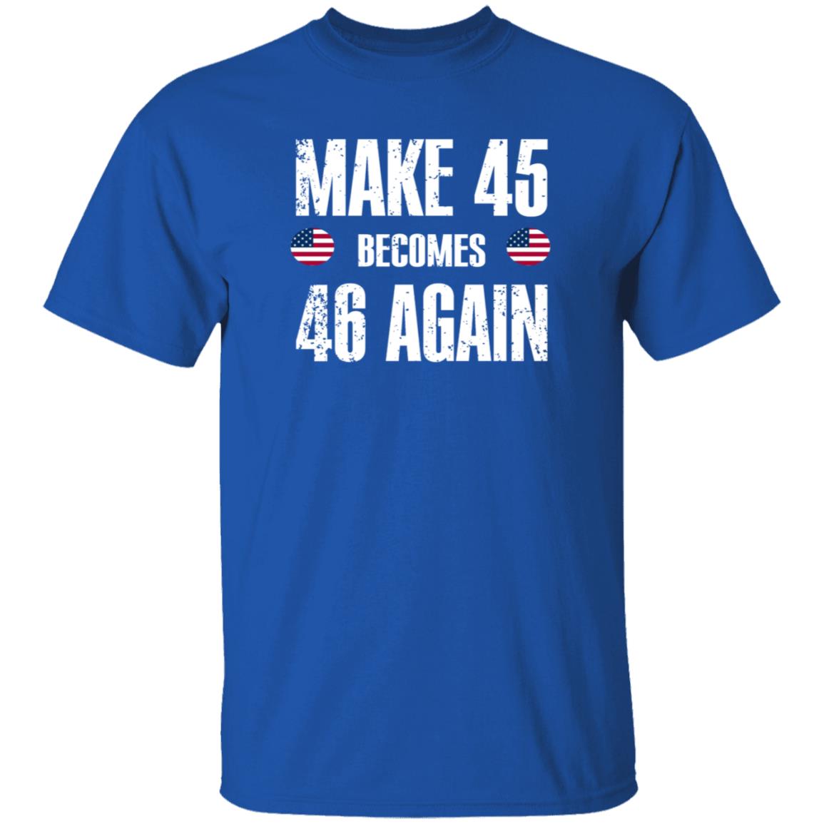 American Make 45 Become 46 Again Shirt Hoodie Sweatshirt - Teechipus