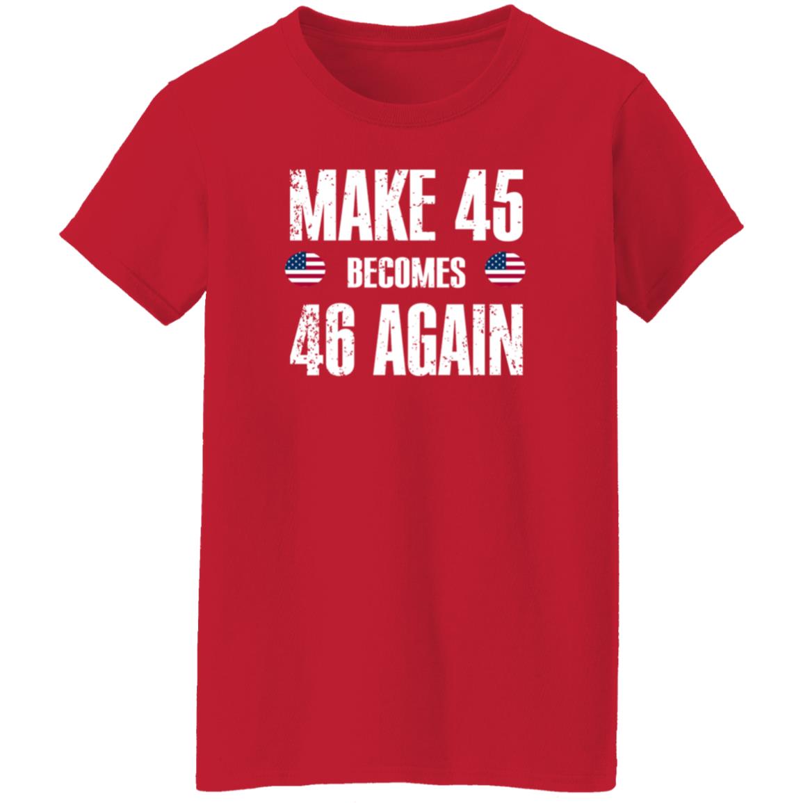 American Make 45 Become 46 Again Shirt Hoodie Sweatshirt - Teechipus