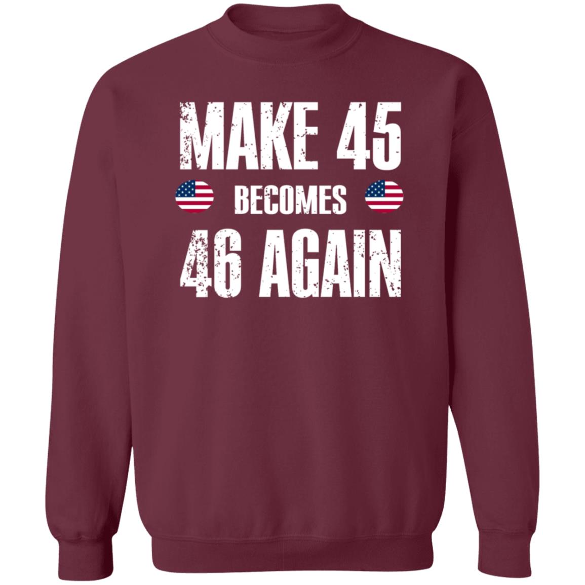 American Make 45 Become 46 Again Shirt Hoodie Sweatshirt - Teechipus