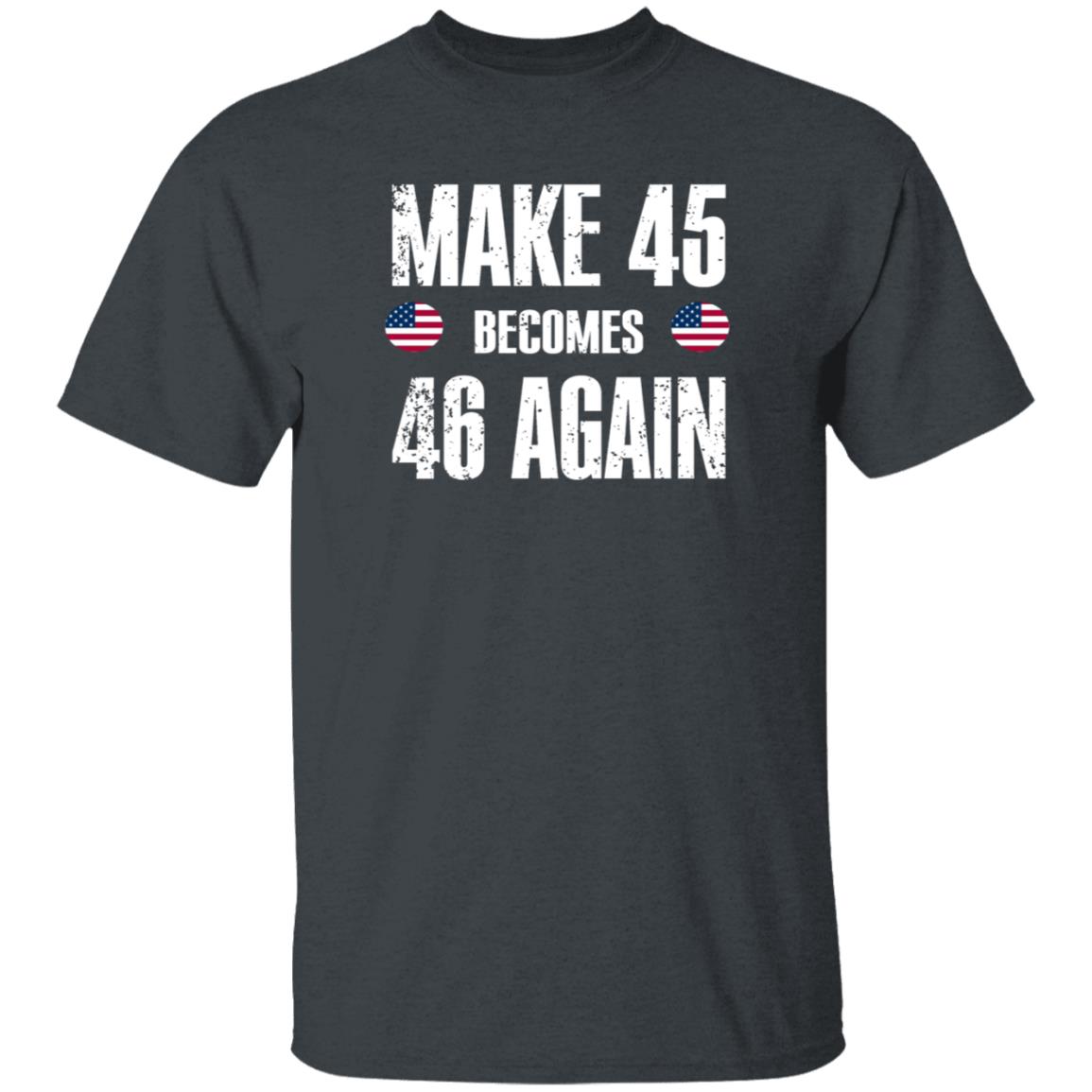 American Make 45 Become 46 Again Shirt Hoodie Sweatshirt - Teechipus