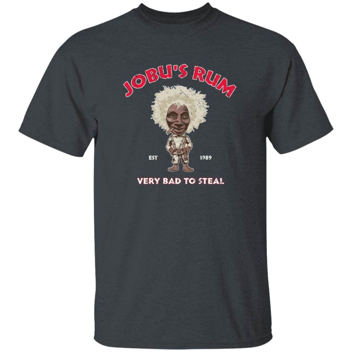 Jobu's Rum Shirt Jobu's Rum Very Bad To Steal Shirt Hoodie Sweatshirt - Teechipus