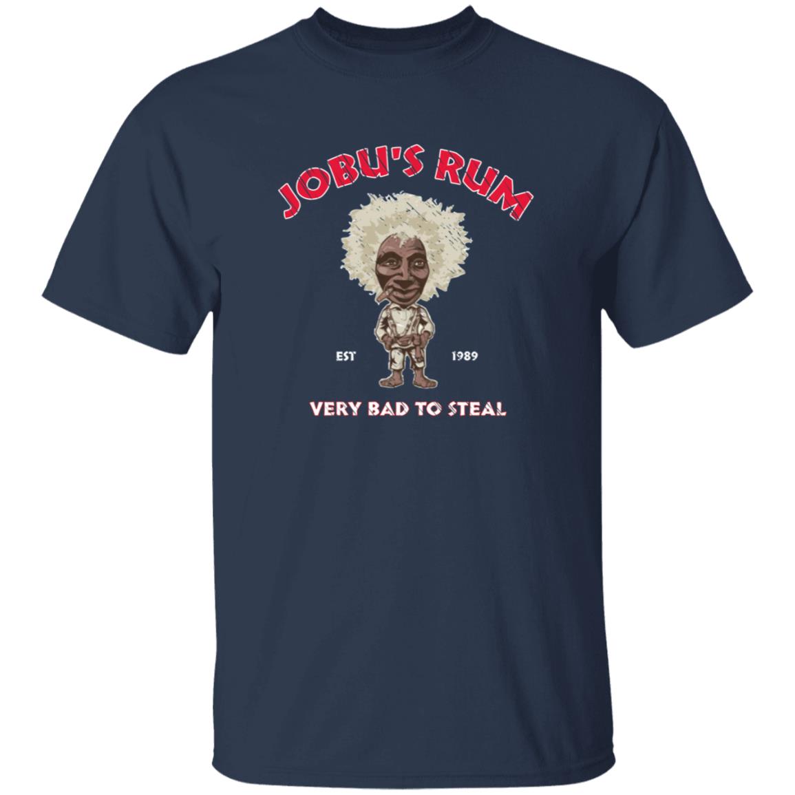 Jobu's Rum Shirt Jobu's Rum Very Bad To Steal Shirt Hoodie Sweatshirt - Teechipus