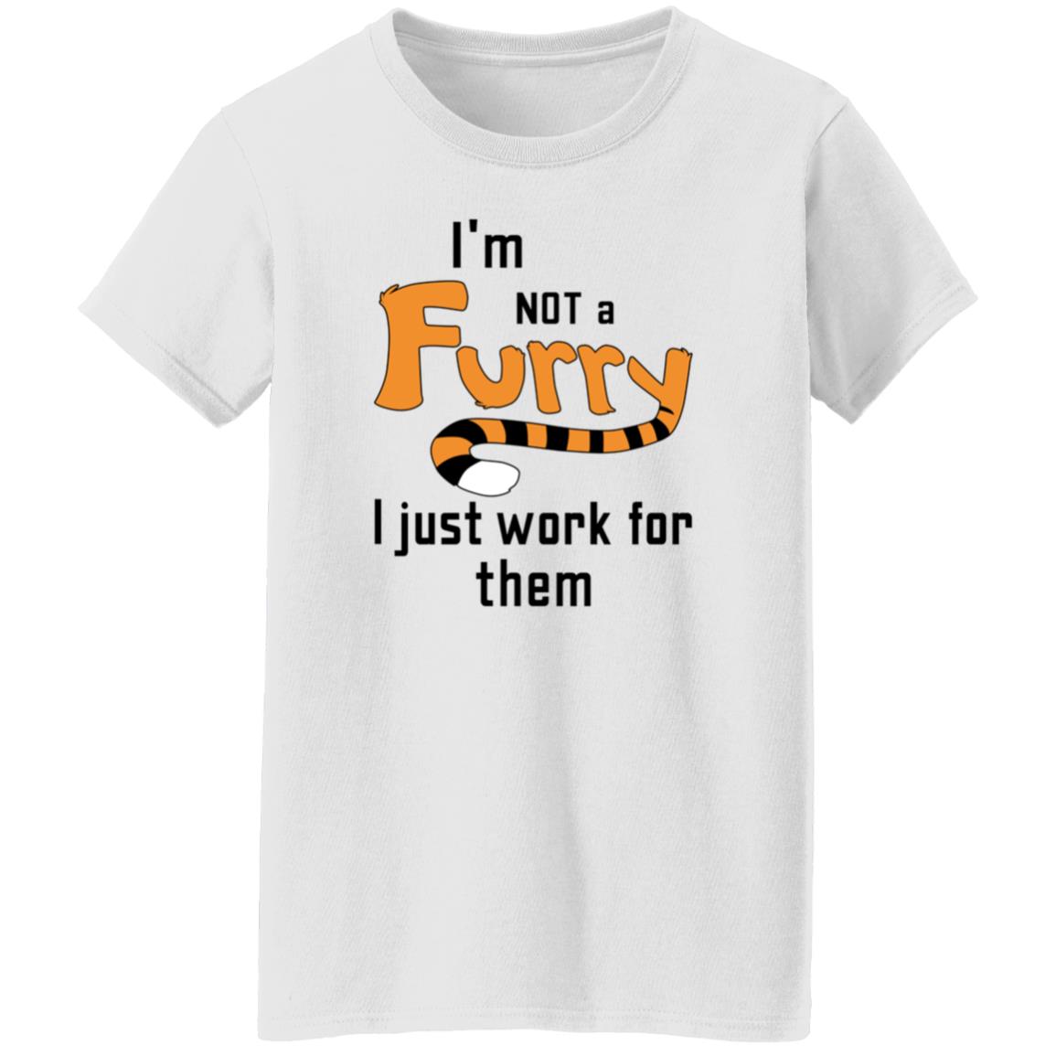 I'm Not A Furry I Just Work For Them Shirt Hoodie Sweatshirt - Teechipus