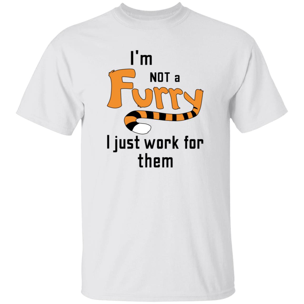 I'm Not A Furry I Just Work For Them Shirt Hoodie Sweatshirt - Teechipus