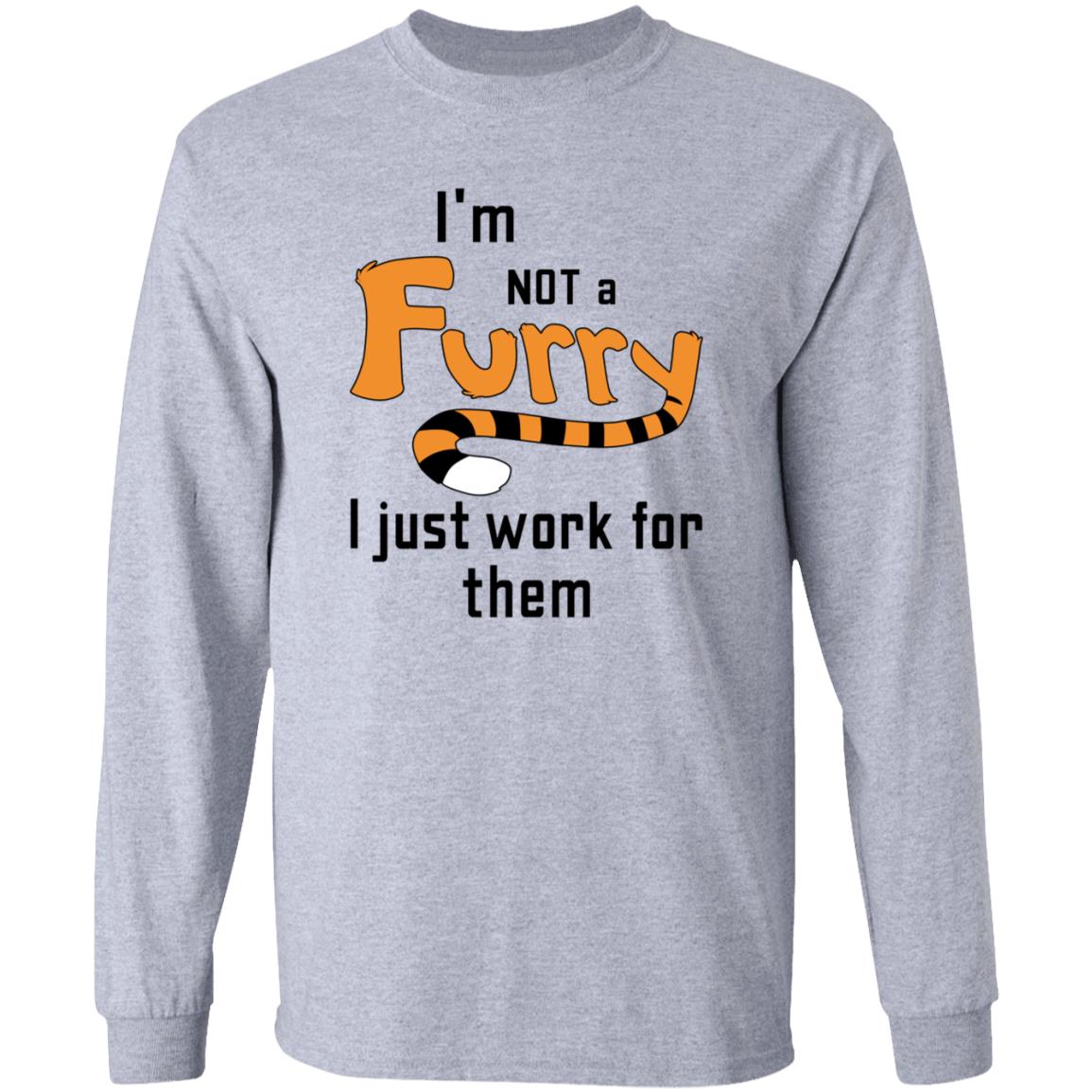 I'm Not A Furry I Just Work For Them Shirt Hoodie Sweatshirt - Teechipus