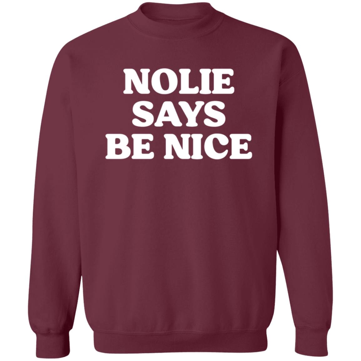 Nolie Says Be Nice Shirt What A Maneuver Store Nolie Says Be Nice Shirt Hoodie Sweatshirt - Teechipus