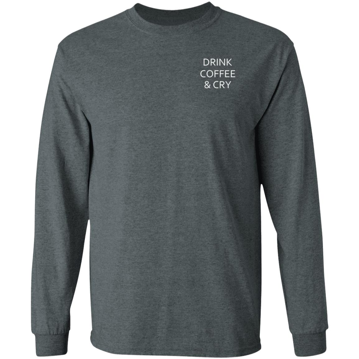 Drink Coffee And Cry Shirt Ronwritings Drink Coffee And Cry Shirt Hoodeie Sweatshirt - Teechipus