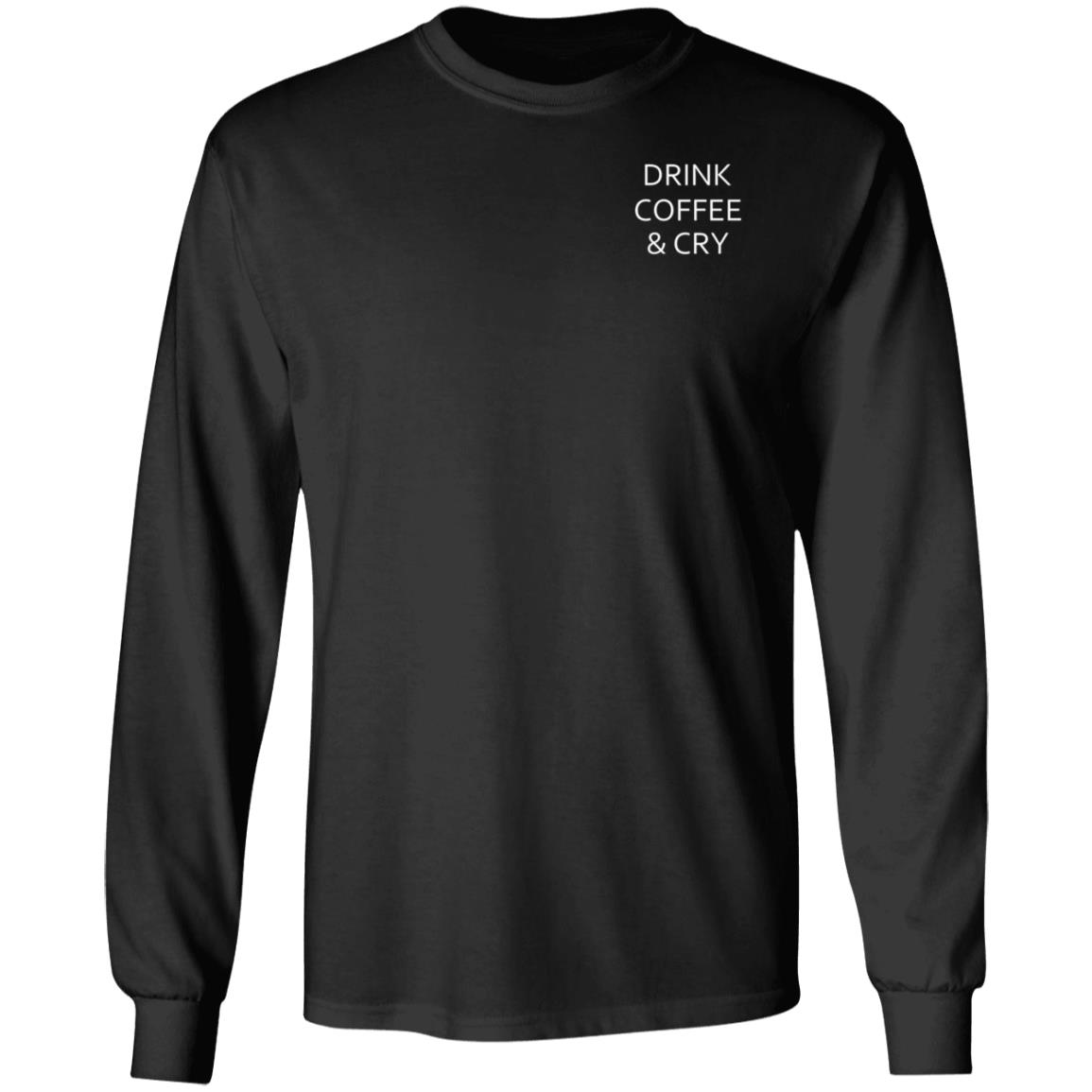 Drink Coffee And Cry Shirt Ronwritings Drink Coffee And Cry Shirt Hoodeie Sweatshirt - Teechipus